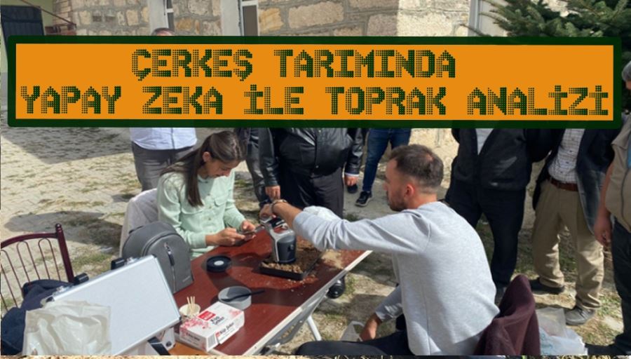 ÇERKEŞ TARIMINDA YAPAY ZEKA İLE TOPRAK ANALİZİ