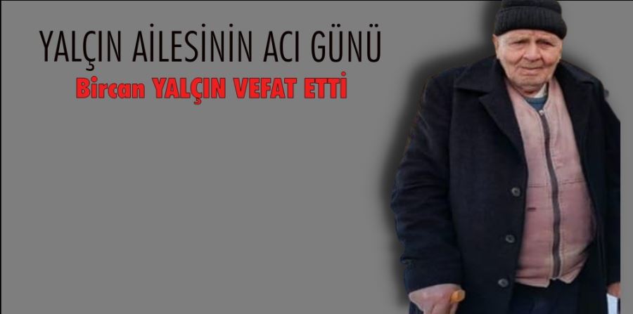 YALÇIN AİLESİNİN ACI GÜNÜ