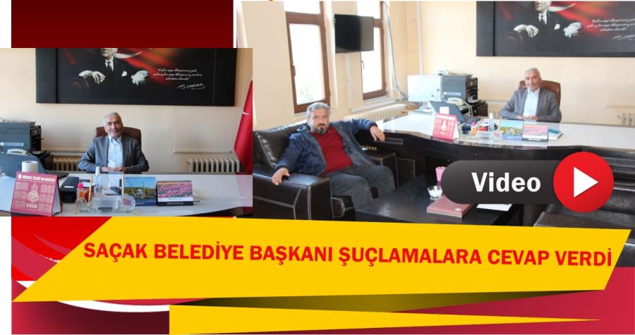 SAÇAK BELEDİYE BAŞKANI ŞUÇLAMALARA CEVAP VERDİ