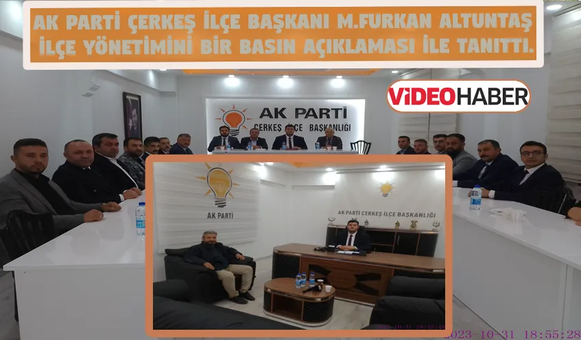 AK PARTİ ÇERKEŞ İLÇE BAŞKANI M.FURKAN ALTUNTAŞ İLÇE YÖNETİMİNİ BİR BASIN AÇIKLAMASI İLE TANITTI.