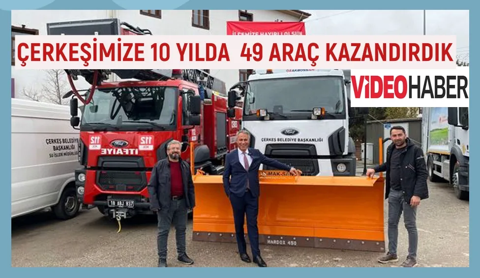 ÇERKEŞİMİZE 10 YILDA  49 ARAÇ KAZANDIRDIK 