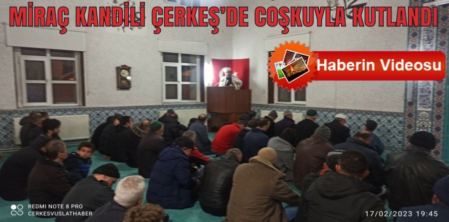 MİRAÇ KANDİLİ ÇERKEŞ’DE COŞKUYLA KUTLANDI