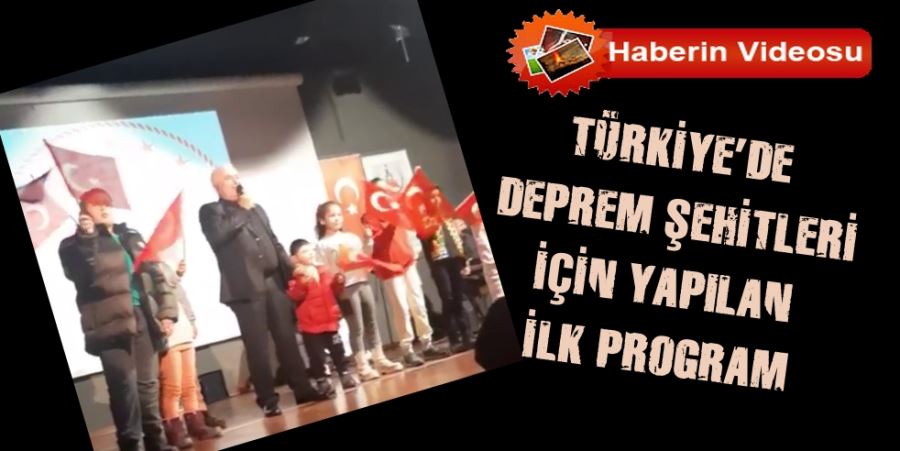 TÜRKİYE’DE DEPREM ŞEHİTLERİ İÇİN YAPILAN İLK PROGRAM