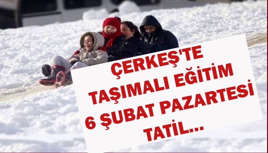 ÇERKEŞTE YARIN TAŞIMALI EĞİTİME BİR ARA VERİLDİ