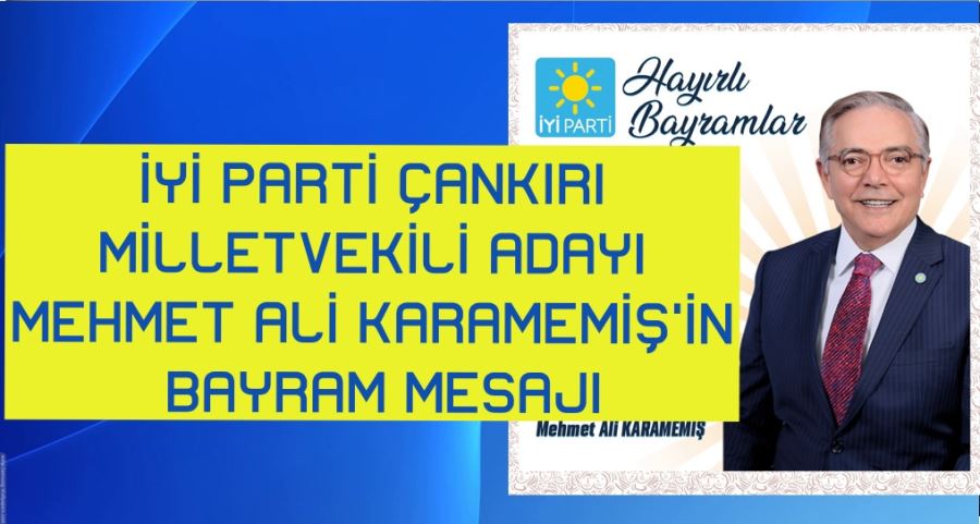 İYİ PARTİ ÇANKIRI MİLLETVEKİLİ ADAYI MEHMET ALİ KARAMEMİŞ