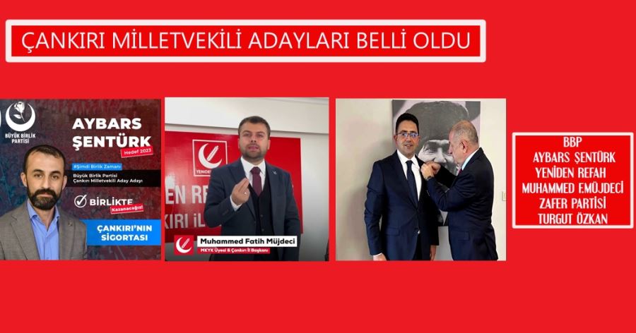 ÇANKIRI MİLLETVEKİLİ ADAYLARI BELLİ OLDU