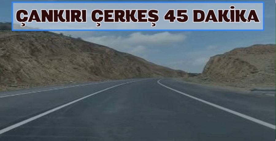 ÇANKIRI ÇERKEŞ 45 DAKİKA