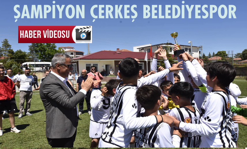 ŞAMPİYON ÇERKEŞ BELEDİYESPOR