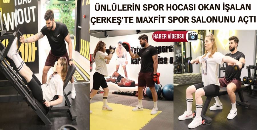 ÜNLÜLERİN SPOR HOCASI OKAN İŞALAN  ÇERKEŞ