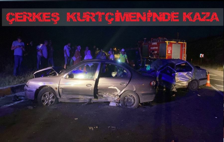 ÇERKEŞ  KURTÇİMENİ’NDE KAZA 