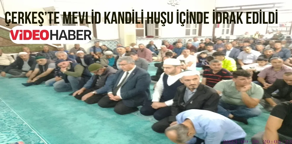 ÇERKEŞ’TE MEVLİD KANDİLİ HUŞU İÇİNDE İDRAK EDİLDİ