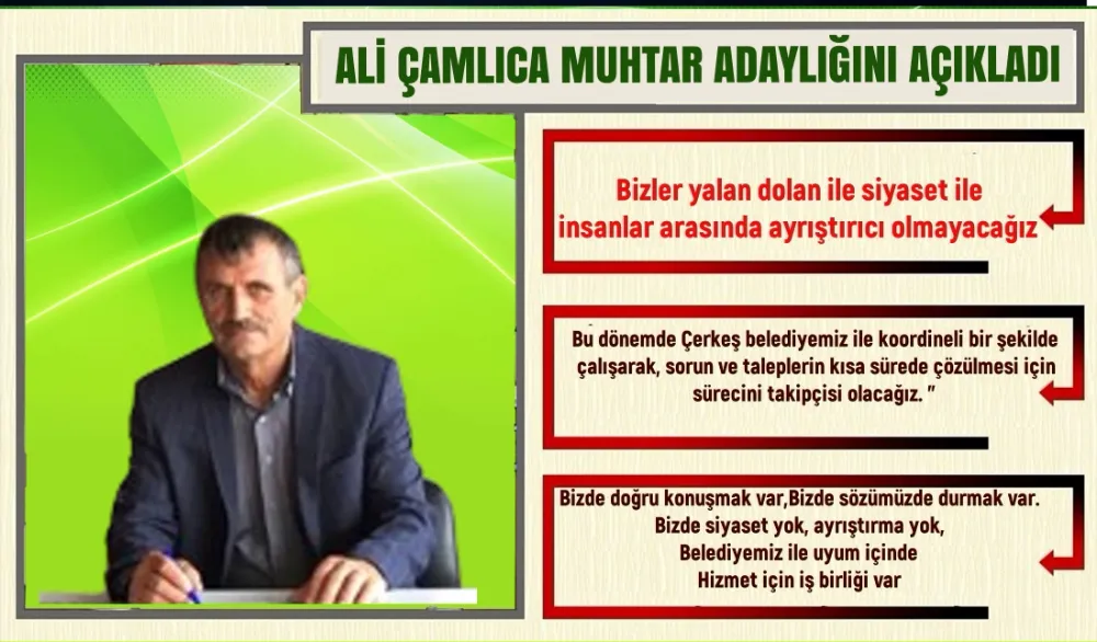 ALİ ÇAMLICA MUHTAR ADAYLIĞINI AÇIKLADI