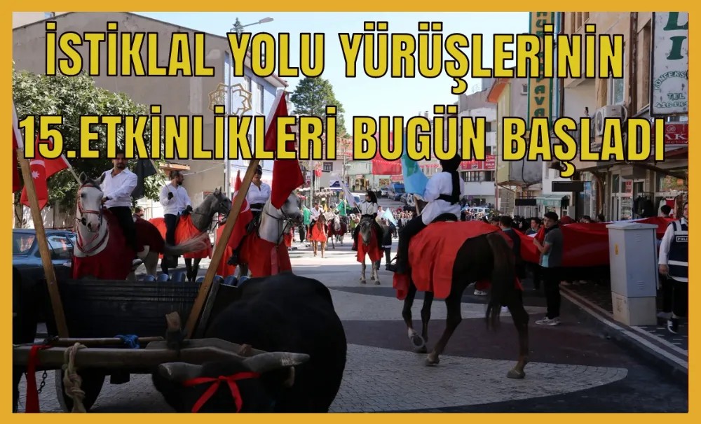 İSTİKLAL YOLU YÜRÜŞLERİNİN 15.ETKİNLİKLERİ BUGÜN BAŞLADI