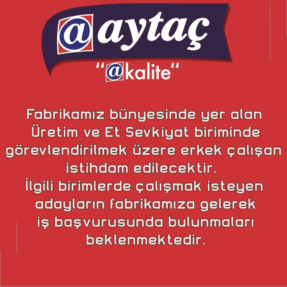 AYTAÇ A.Ş İŞCİ ALIYOR.