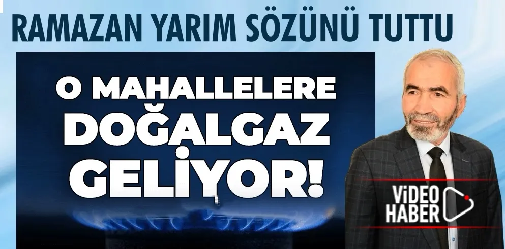 RAMAZAN YARIM SÖZÜNÜ TUTTU SAÇAK GÜZELYURT VE YALIÖZÜ MAHALLELERİ DOGALGAZA KAVUŞUYOR