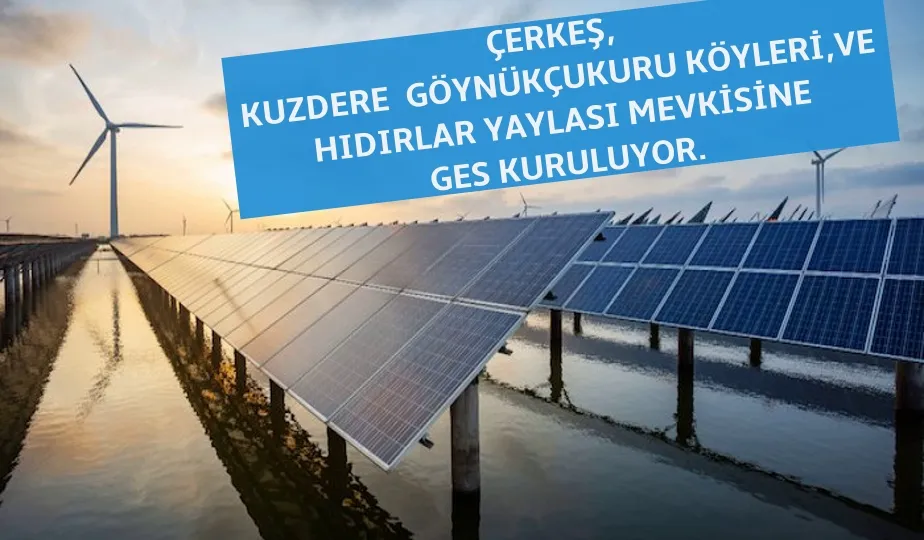 ÇERKEŞ İLÇESİ, KUZDERE VE GÖYNÜKÇUKURU KÖYLERİ, HIDIRLAR YAYLASI MEVKİSİNE GES KURULUYOR.