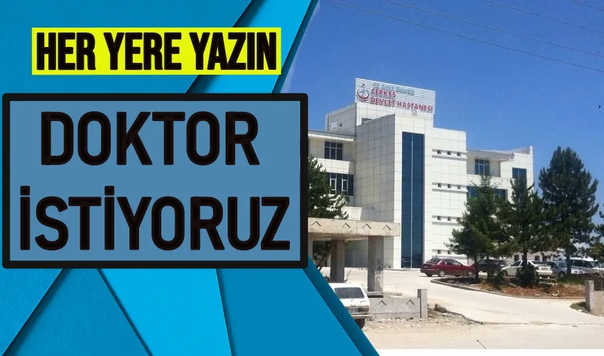 HER YERE DOKTOR İSTİYORUZ DİYE YAZIN