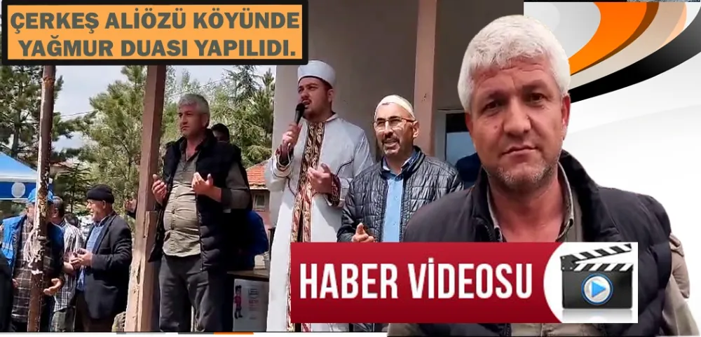 ÇERKEŞ ALİÖZÜ KÖYÜNDE YAĞMUR DUASI YAPILIDI.