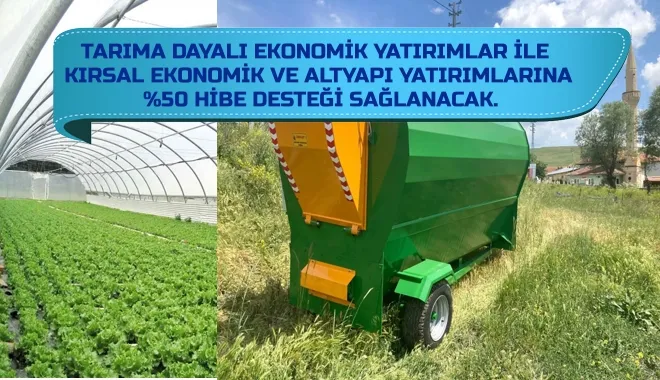 TARIMA DAYALI EKONOMİK YATIRIMLAR İLE  KIRSAL EKONOMİK VE ALTYAPI YATIRIMLARINA  %50 HİBE DESTEĞİ SAĞLANACAK.