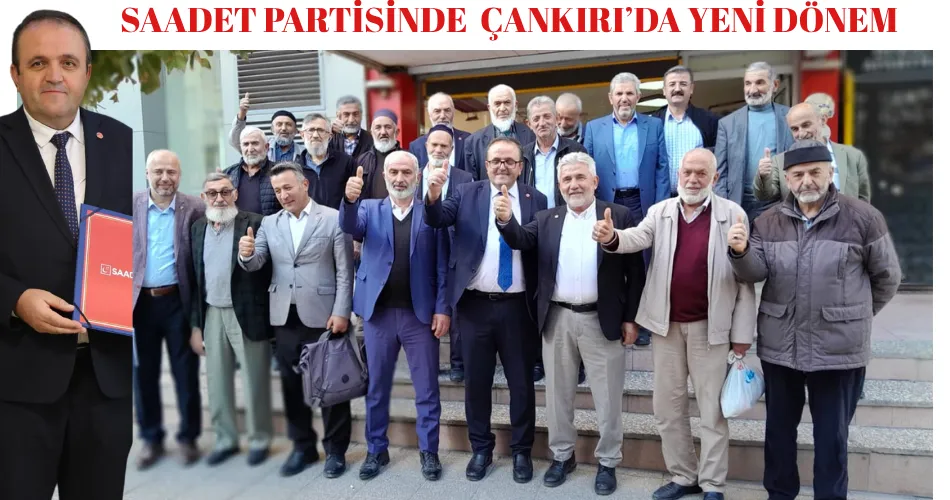 SAADET PARTİSİ ÇANKIRI’DA YENİ DÖNEM