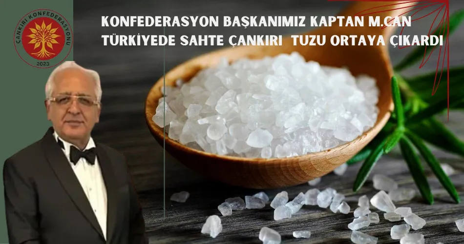 KONFEDERASYON BAŞKANIMIZ KAPTAN  M.CAN TÜRKİYEDE SAHTE ÇANKIRI  TUZU ORTAYA ÇIKARDI