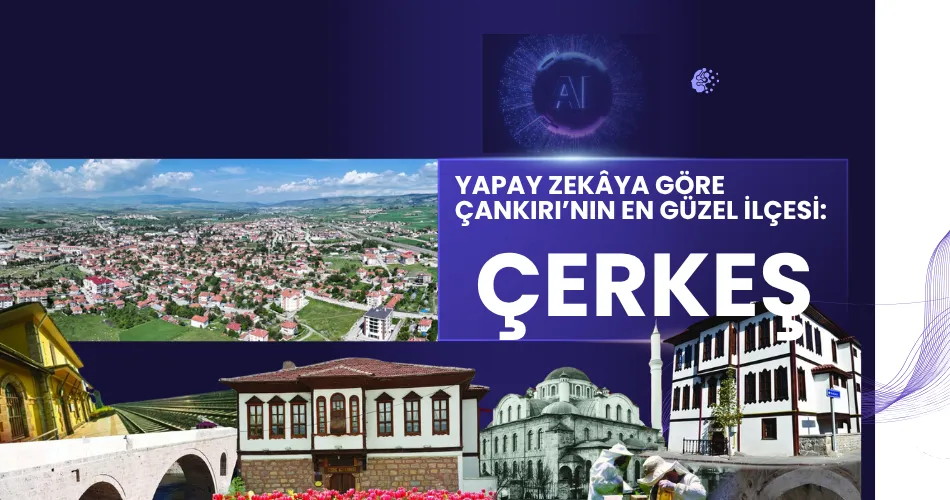 ÇERKEŞ EN GÜZEL İLÇE