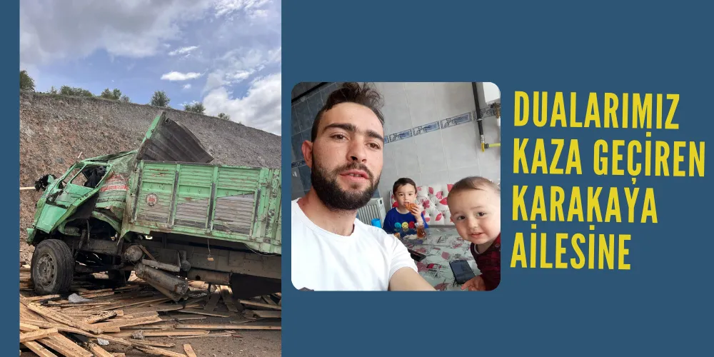 DUALARIMIZ KAZA GEÇİREN KARAKAYA AİLESİNE