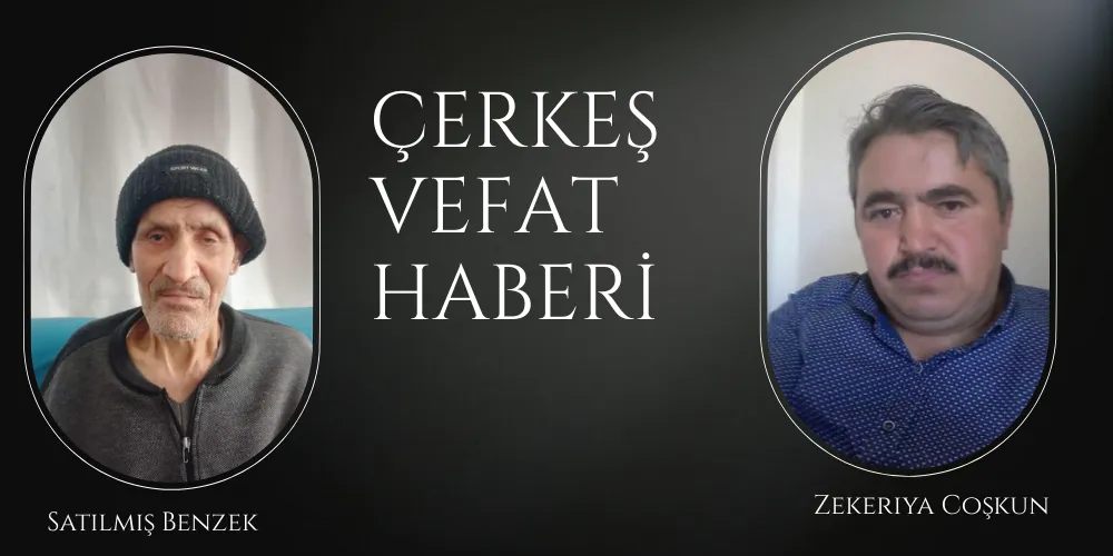 ÇERKEŞ VEFAT HABERLERİ