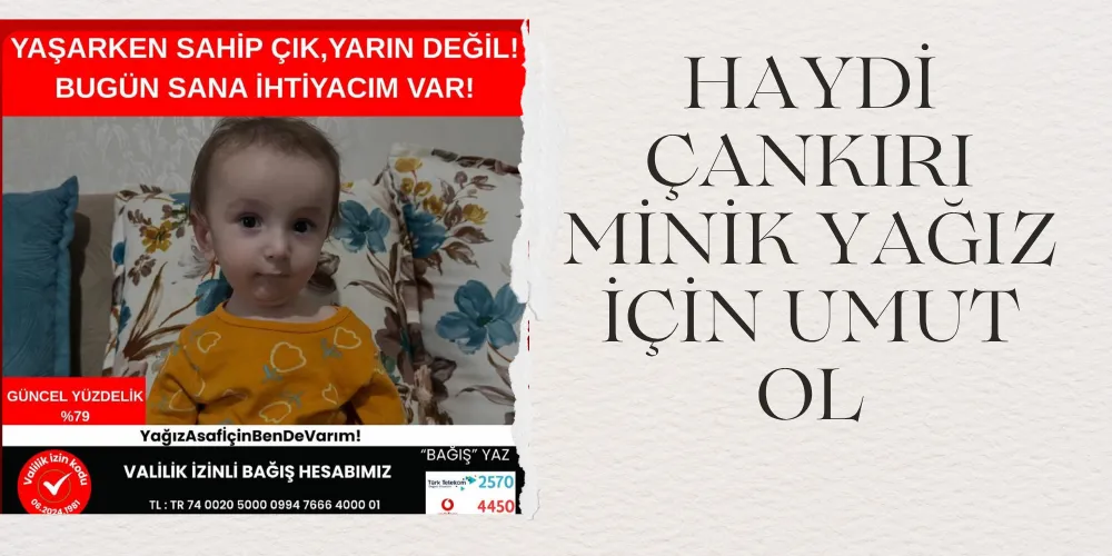 HAYDİ ÇANKIRI MİNİK YAĞIZ İÇİN UMUT OL