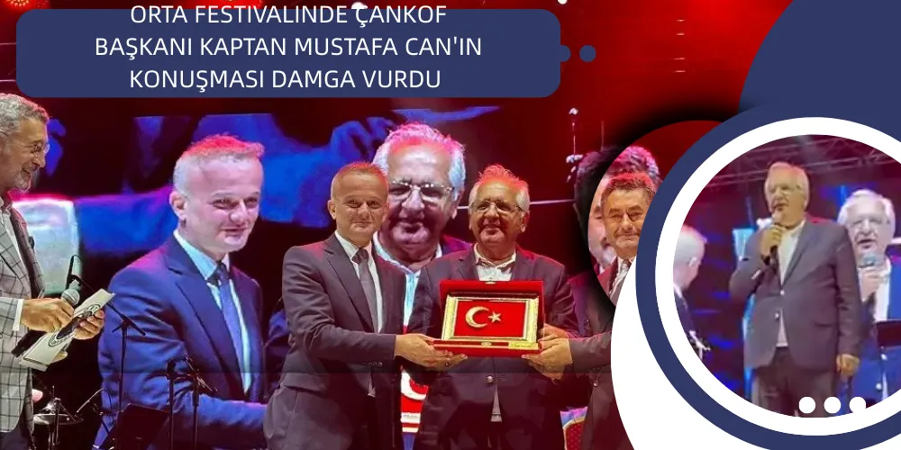 ORTA FESTIVALINDE KONFEDERASYON BAŞKANI KAPTAN MUSTAFA CAN