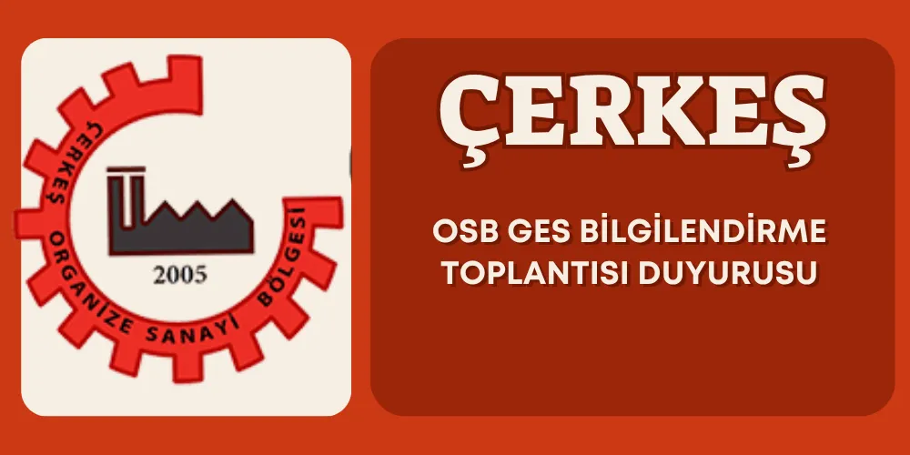ÇERKEŞ OSB GES BİLGİLENDİRME TOPLANTISI DUYURUSU