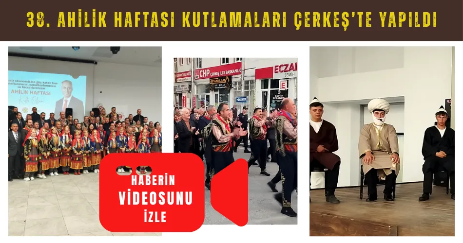 38. AHİLİK HAFTASI KUTLAMALARI ÇERKEŞ’TE YAPILDI