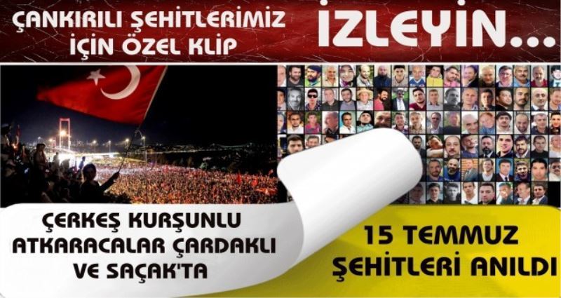 15 TEMMUZ ŞEHİTLERİ ÇERKEŞ KURŞUNLU ATKARACALAR ÇARDAKLI  VE SAÇAK