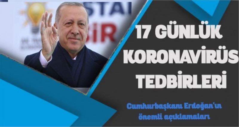 17 GÜNLÜK YENİ KORONAVİRÜS TEDBİRLERİ
