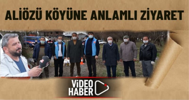 ALİÖZÜ KÖYÜNE ANLAMLI ZİYARET