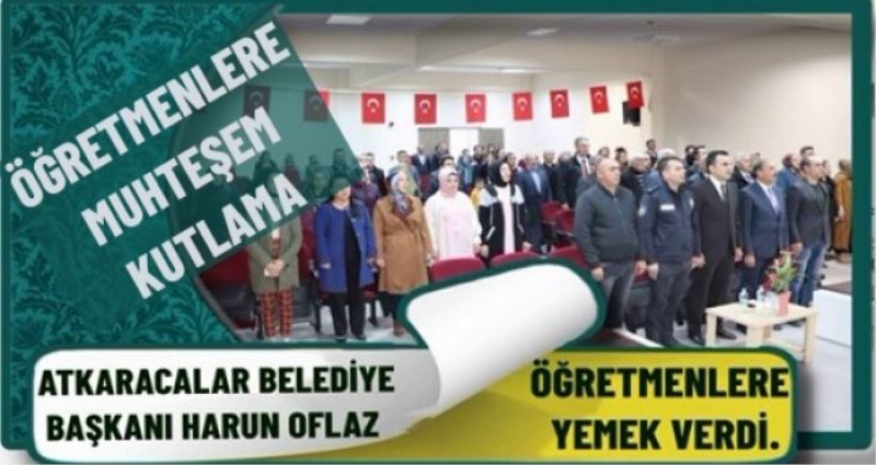 ATKARACALAR BELEDİYE BAŞKANI HARUN OFLAZ ÖĞRETMENLERE YEMEK VERDİ.