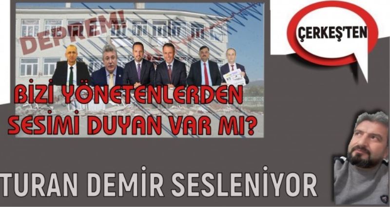 BİZİ YÖNETENLERDEN ÇERKEŞTEN SESİMİZİ DUYAN VAR MI?