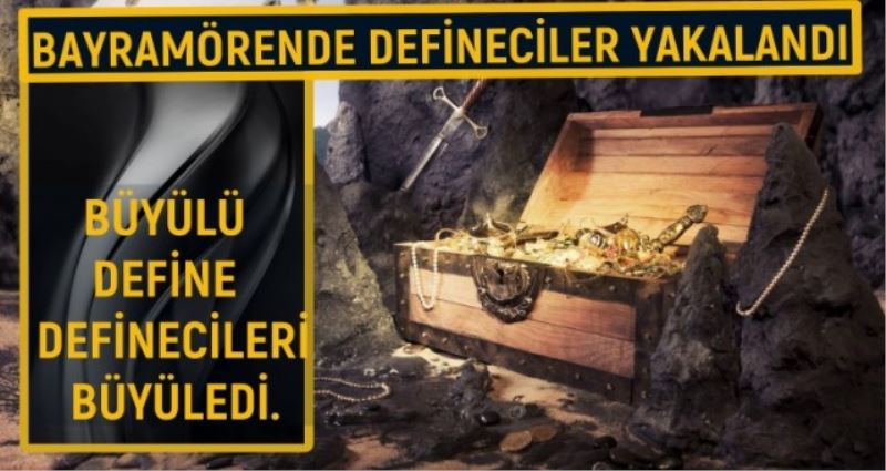 BÜYÜLÜ DEFİNE DEFİNECİLERİ BÜYÜLEDİ