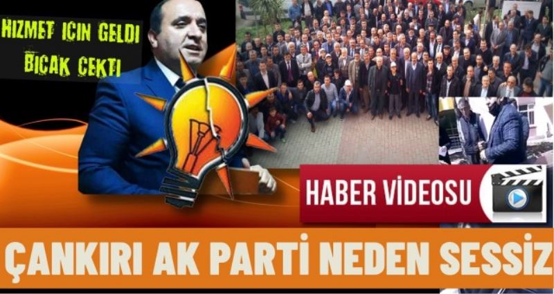 ÇANKIRI AK PARTİ NEDEN SESSİZ