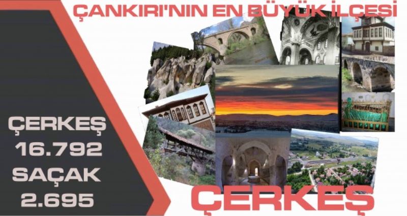ÇANKIRININ EN BÜYÜK İLÇESİ ÇERKEŞ