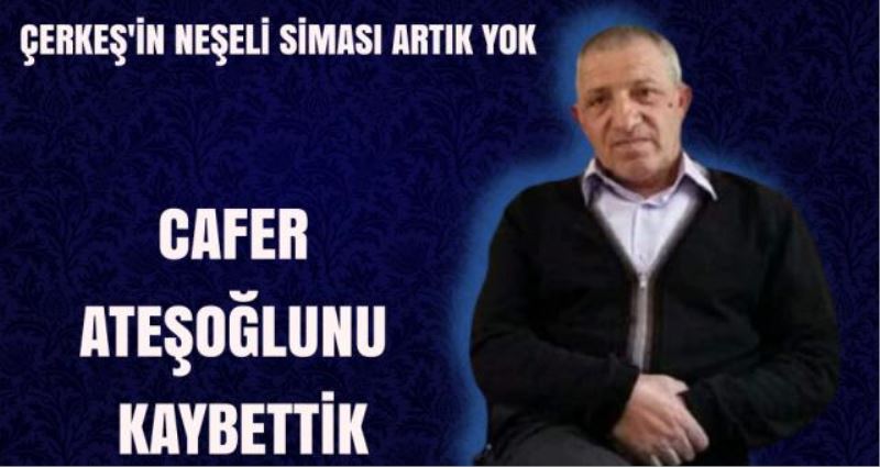 CEFER ATEŞOĞLUNU KAYBETTİK.