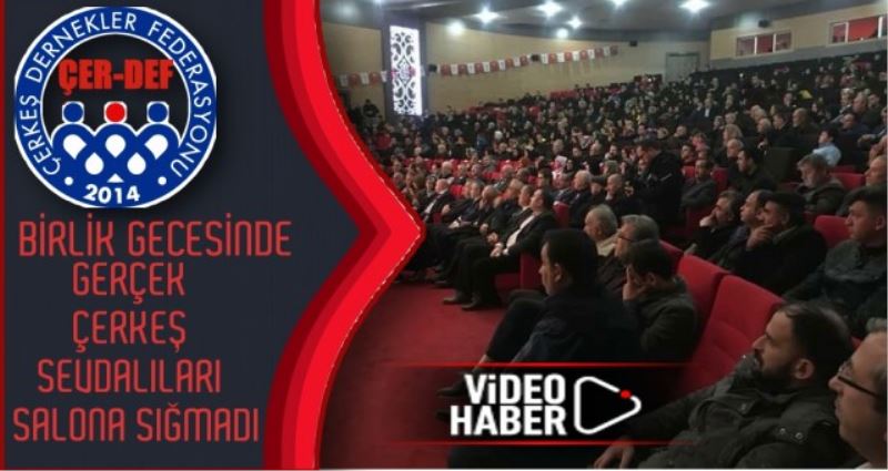 ÇER-DEF BİRLİK GECESİNDE GERÇEK ÇERKEŞ SEVDALILARI SALONA SIĞMADI