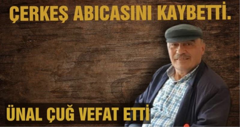 ÇERKEŞ ABICASINI KAYBETTİ.