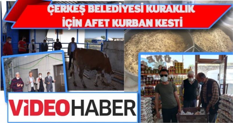 ÇERKEŞ BELEDİYESİ KURAKLIK İÇİN AFAT KURBANI KESTİ