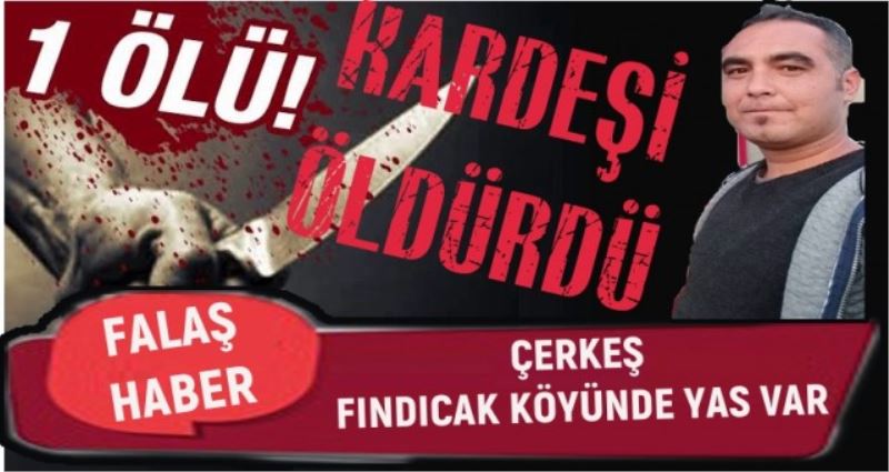 ÇERKEŞ FINDICAK KÖYÜNDE YAS VAR