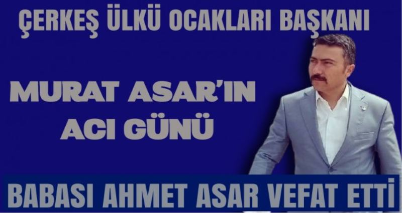 ÇERKEŞ ÜLKÜ OCAKLARI BAŞKANI MURAT ASARI