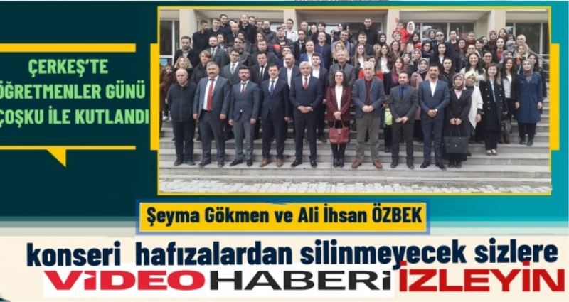 ÇERKEŞ’TE ÖĞRETMENLER GÜNÜ  ÇOŞKU İLE KUTLANDI