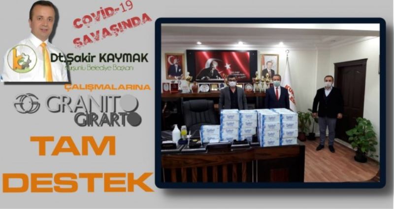 COVİD-19 SAVAŞINDA ŞAKİR BAŞKANA Granito Grarto Granit  TAM DESTEK