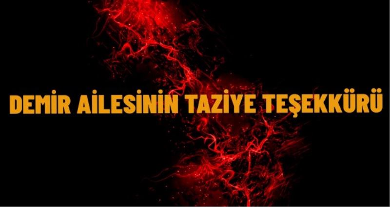 DEMİR AİLESİNİN TAZİYE TEŞKKÜRÜ