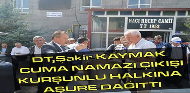 DT,Şakir KAYMAK CUMA NAMAZI ÇIKIŞI KURŞUNLU HALKINA AŞURE DAĞITTI